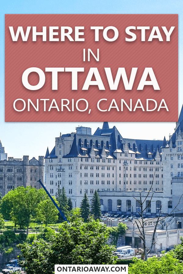 photo of historic hotel with text overlay Where to stay in Ottawa, Ontario, Canada